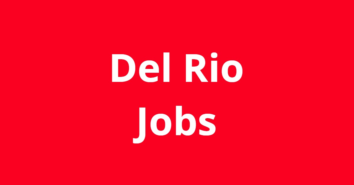 Jobs In Del Rio TX