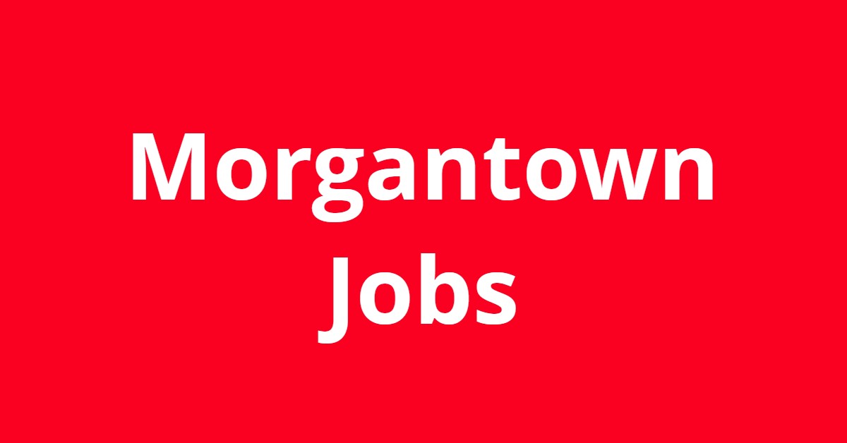 Jobs In Morgantown WV