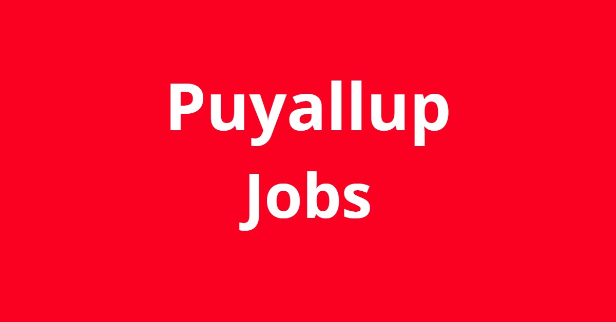 Jobs In Puyallup WA