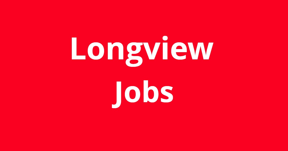 Longview Wa jobs