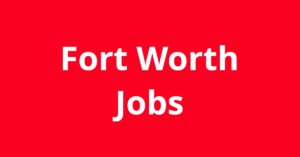 Jobs in Fort Worth TX