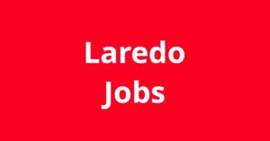 Jobs in Laredo TX