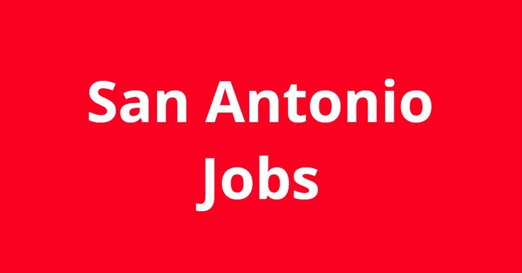Jobs in San Antonio TX Jobs Hiring
