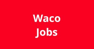 Jobs in Waco TX