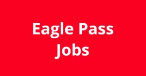 Jobs In Eagle Pass TX