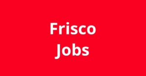 Jobs In Frisco TX