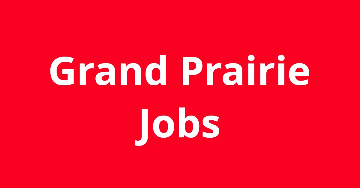 Jobs In Grand Prairie TX Jobs In Grand Prairie TX