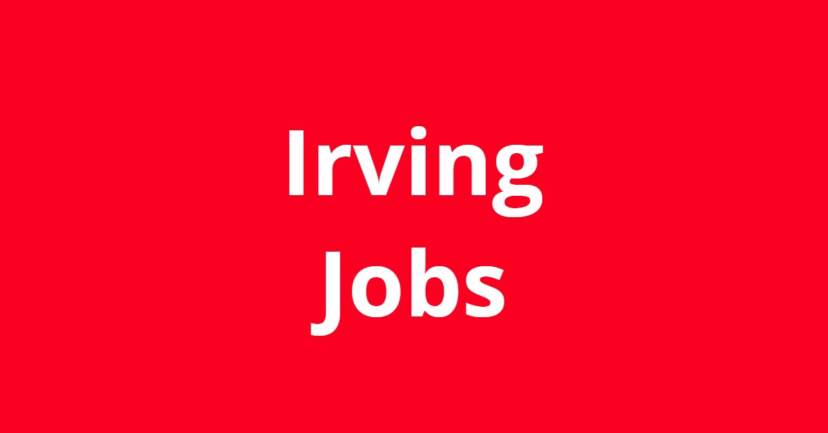 Jobs In Irving TX Jobs In Irving TX