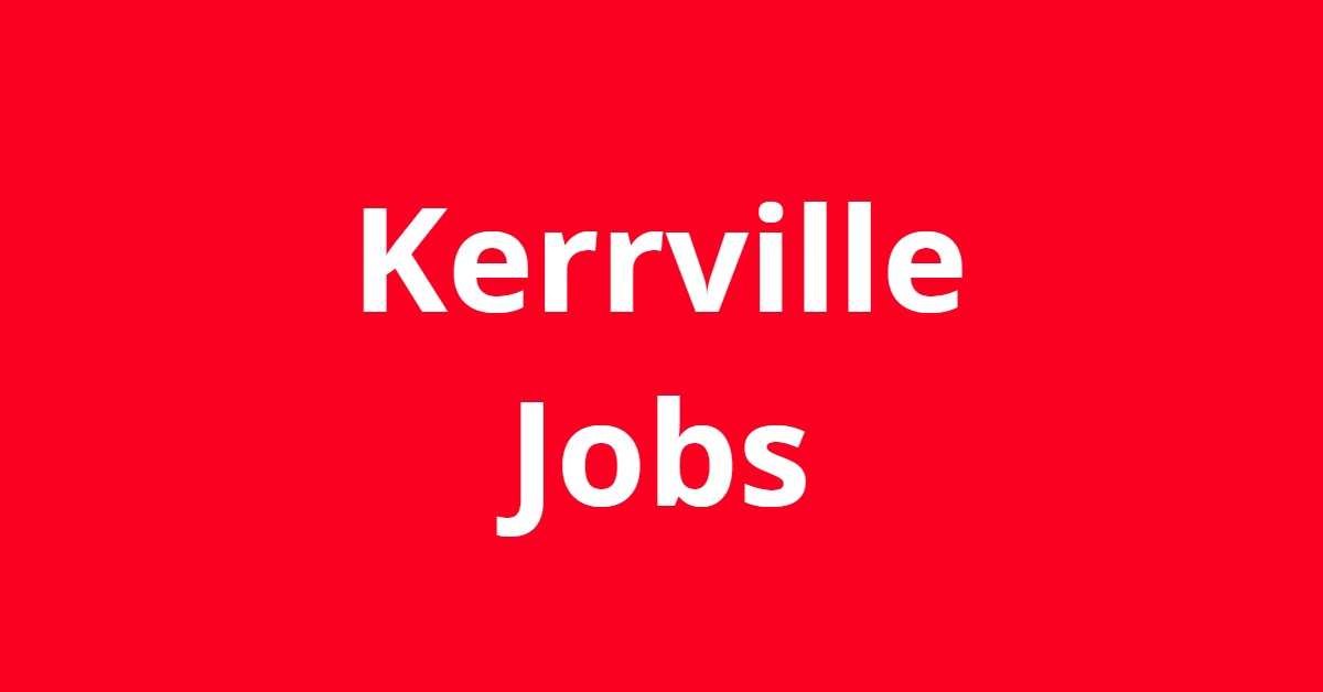 Jobs In Kerrville TX Jobs In Kerrville TX