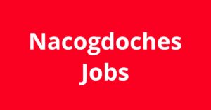 Jobs In Nacogdoches TX