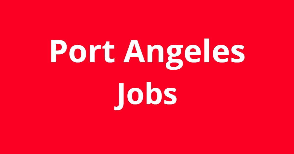 Jobs In Port Angeles WA