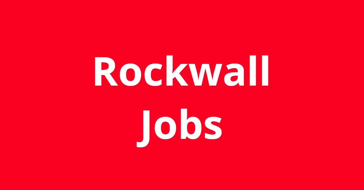 Jobs In Rockwall TX Jobs In Rockwall TX
