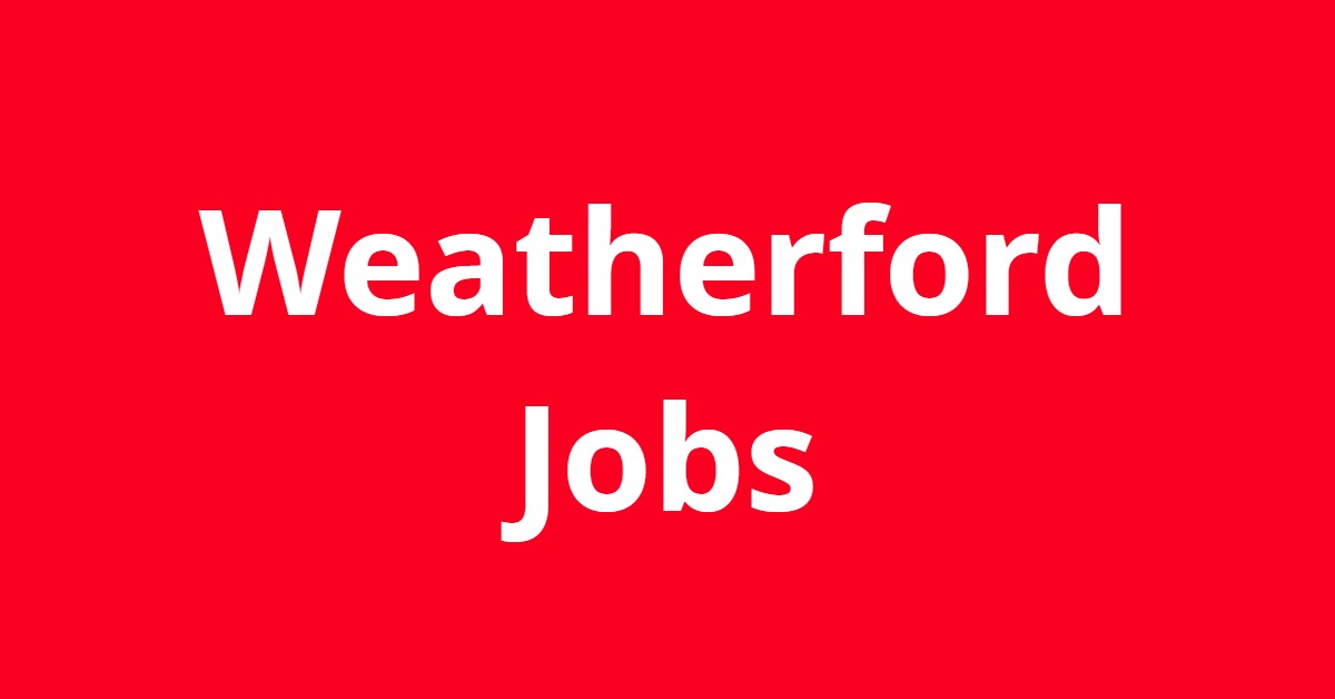 Jobs In Weatherford TX Jobs In Weatherford TX