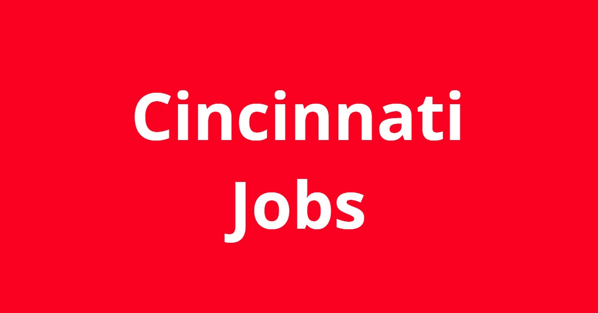 Jobs In Cincinnati Ohio Jobs in Cincinnati OH
