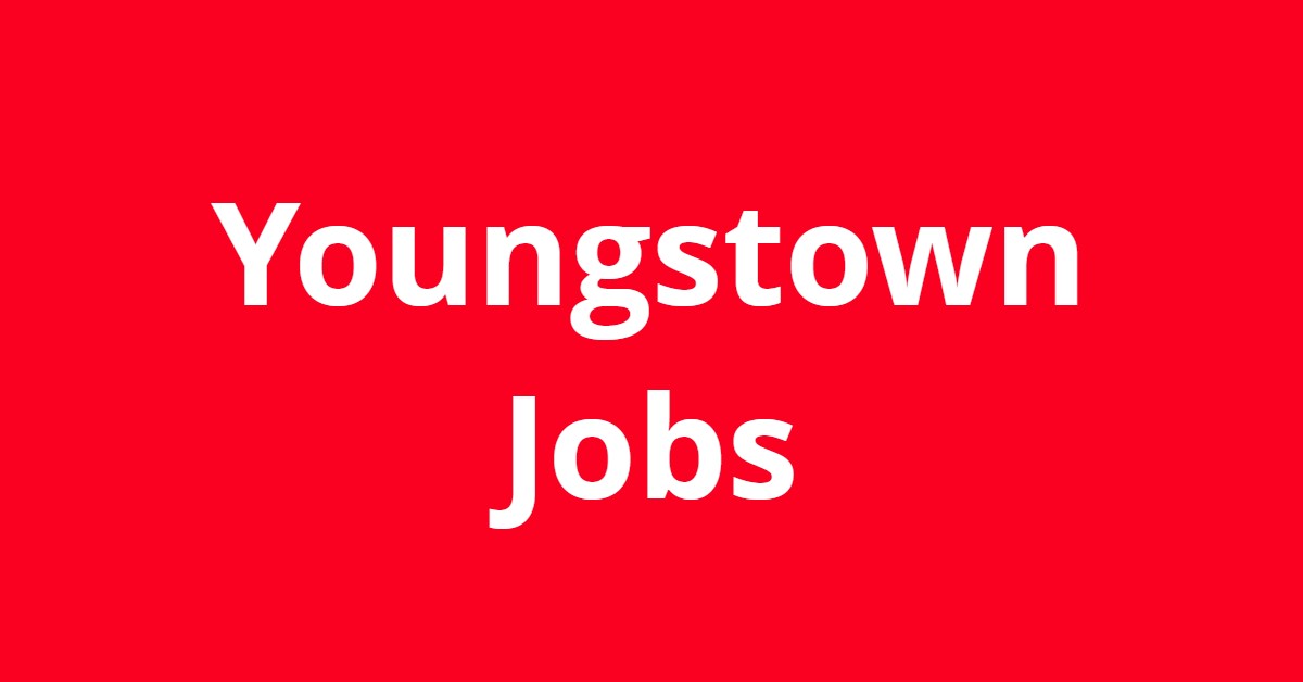 Jobs In Youngstown Ohio Jobs in Youngstown OH